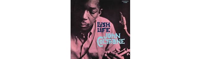 John Coltrane - Lush Life (Mono Version)